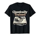 Classically Trained Turntable EDM Hip Hop LP T-Shirt