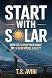 Start with Solar: How to Power Your Home with Renewable Energy