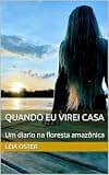 Quando eu virei casa : Um diário na floresta amazônica (Portuguese Edition)