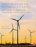 Fault Diagnosis and Sustainable Control of Wind Turbines: Robust Data-Driven and Model-Based Strategies
