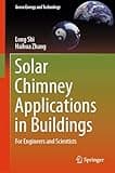 Solar Chimney Applications in Buildings: For Engineers and Scientists (Green Energy and Technology)