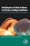 Multiphysics of Wind Turbines in Extreme Loading Conditions (Multiphysics: Advances and Applications)