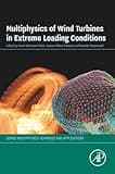 Multiphysics of Wind Turbines in Extreme Loading Conditions (Multiphysics: Advances and Applications)