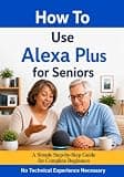 How to Use Alexa Plus for Seniors: A Complete Step-by-Step Guide for Beginners (Simple Tech for Seniors)