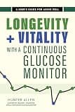 Longevity and Vitality with a Continuous Glucose Monitor: A User's Guide for Aging Well