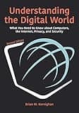 Understanding the Digital World: What You Need to Know about Computers, the Internet, Privacy, and Security, Second Edition