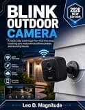 BLINK OUTDOOR CAMERA SETUP AND TROUBLESHOOTING GUIDE: A step by step walkthrough from first time setup to solving sync module errors offline cameras and recording failures