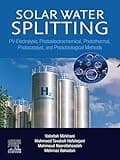 Solar Water Splitting: PV-Electrolysis, Photoelectrochemical, Photothermal, Photocatalyst, and Photobiological Methods