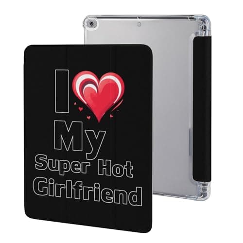 I Love My Super Hot Girlfriend Tablet Case Compatible with IPAD 2017/2018/Air1/Air2 (9.7in) Non-Slip Trifold Tablet Cover Case with Pencil Holder