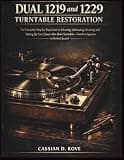 Dual 1219 & 1229 Turntable Restoration: The Complete Step-by-Step Guide to Cleaning, Lubricating, Servicing and Setting Up Your Classic Idler-Drive Turntable — From First Inspection to Perfect Sound