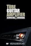 Tube Guitar Amplifier Servicing and Overhaul