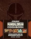 Star Wars: The Mandalorian Cookbook: Official Recipes from the Outer Reaches of the Galaxy