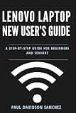 Lenovo Laptop New User's Guide: A Step-by-Step Instruction Manual for Beginners and Seniors (Tech Tips and Online Security Solutions for Beginners)