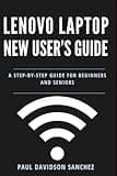 Lenovo Laptop New User's Guide: A Step-by-Step Instruction Manual for Beginners and Seniors (Tech Tips and Online Security Solutions for Beginners)