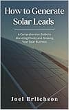 How to Generate Solar Leads: A Comprehensive Guide to Attracting Clients and Growing Your Solar Business (Business Lead Generation Books)