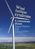Wind turbine syndrome: a communicated disease (Public and Social Policy)