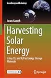 Harvesting Solar Energy: Using CO₂ and H₂O as Energy Storage Materials (Green Energy and Technology)
