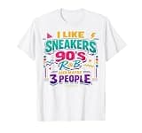 I Like Sneakers 90's R&B and Maybe 3 People Funny Retro T-Shirt
