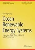 Ocean Renewable Energy Systems: Harnessing Wind, Wave, Tidal, and Solar Power at Sea (Synthesis Lectures on Renewable Energy Technologies)