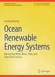 Ocean Renewable Energy Systems: Harnessing Wind, Wave, Tidal, and Solar Power at Sea (Synthesis Lectures on Renewable Energy Technologies)