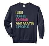 I Like Coffee 90's R&B And Maybe 3 People Vintage Retro RnB Comfort Colors Adult Sweatshirt