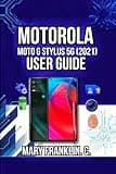Motorola Moto G Stylus 5G (2021) User Guide: Camera Capabilities, Battery Management, and Performance Optimization (Motorola Phones User Guide 2026)