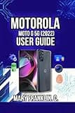 Motorola Moto G 5G (2022) User Guide: Professional Photography Techniques, and Battery Optimization Strategies (Motorola Phones User Guide 2026)