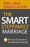 The Smart Stepfamily Marriage: Keys to Success in the Blended Family