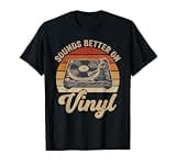 Sounds Better On Vinyl Retro Turntable Music Lover T-Shirt