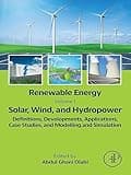 Renewable Energy - Volume 1: Solar, Wind, and Hydropower: Definitions, Developments, Applications, Case Studies, and Modelling and Simulation