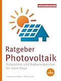 Ratgeber Photovoltaik: Solarstrom und Batteriespeicher für mein Haus (German Edition)