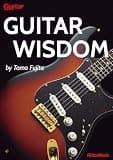 GUITAR WISDOM by Tomo Fujita: A Modern Guitar Method for Ear Training, Phrasing, Musical Feel, Improvisation, and Lifelong Growth