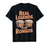 Real Legends Play Bongo Drum Bongos Percussion Bongo Drummer T-Shirt