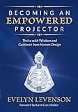 Becoming an Empowered Projector: Thrive with Wisdom and Guidance from Human Design