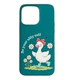 Be Your Silly Self Cute Girl Goose Positive Message Case for iPhone 15 Pro Max