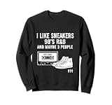 I Like Sneakers 90's R&b and Maybe 3 People Sweatshirt