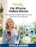 Finally, My iPhone Makes Sense: A Friendly iOS 27 Walkthrough for Seniors, Switchers, and Late Starters