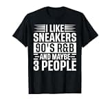 I Like Sneakers 90's R&b and Maybe 3 People Funny Introvert T-Shirt