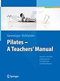 Pilates - A Teachers’ Manual: Exercises with Mats and Equipment for Prevention and Rehabilitation