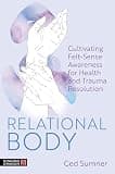Relational Body: Cultivating Felt-Sense Awareness for Health and Trauma Resolution