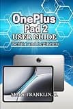 OnePlus Pad 2 User Guide: Master Every Feature, Maximize Performance, and Camera Capabilities