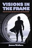 Visions in the Frame: Mise-en-scène Between Film and Television (Horizons of Cinema)