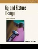 Jig and Fixture Design, 5E (Delmar Learning Drafting)