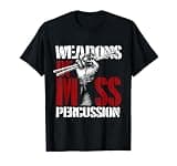 Weapons Of Mass Percussion Drums T-Shirt