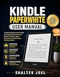 Kindle Paperwhite User Manual: A Step-by-Step Essential Guide to Unlock Features Amazon Doesn’t Tell You – From Cloud Sync to Sideloading & Battery Hacks