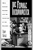 The Female Thermometer: Eighteenth-Century Culture and the Invention of the Uncanny (Ideologies of Desire)