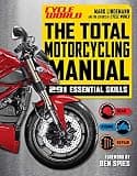 The Total Motorcycling Manual: | 2020 Paperback | 291 Skills | Beginner Riders Guide | Repair | Tune | Maintain | Gear (Survival Series)