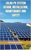 Solar PV System Design, Installation, Maintenance and Safety