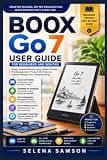 BOOX Go 7 User Guide for Beginners and Seniors: A Step-by-Step Manual for Mastering Android Reading Apps, Digital Libraries, File Management, and Troubleshooting on the BOOX Go