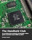 The Handheld Club: An architecture analysis of portable video game consoles from 1989 to 2004 (Architecture of Consoles: A practical analysis)